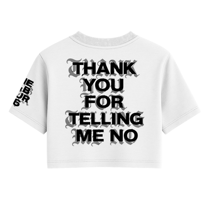 Thank You For Telling Me No Crop Tee
